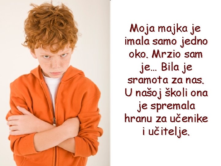 Moja majka je imala samo jedno oko. Mrzio sam je… Bila je sramota za Moja majka je imala samo jedno oko. Mrzio sam je… Bila je sramota za