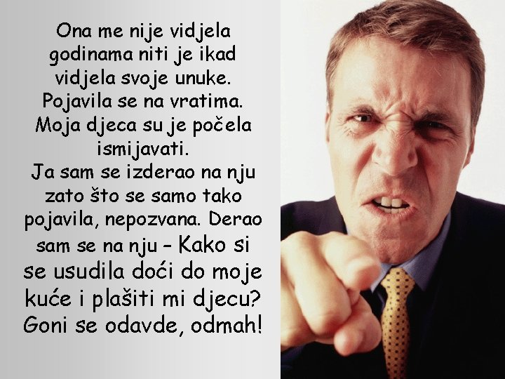 Ona me nije vidjela godinama niti je ikad vidjela svoje unuke. Pojavila se na Ona me nije vidjela godinama niti je ikad vidjela svoje unuke. Pojavila se na