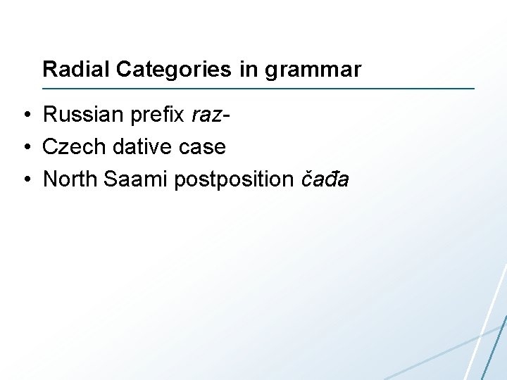 Radial Categories in grammar • Russian prefix raz • Czech dative case • North