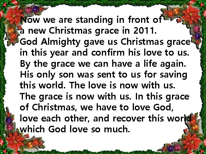 Now we are standing in front of a new Christmas grace in 2011. God