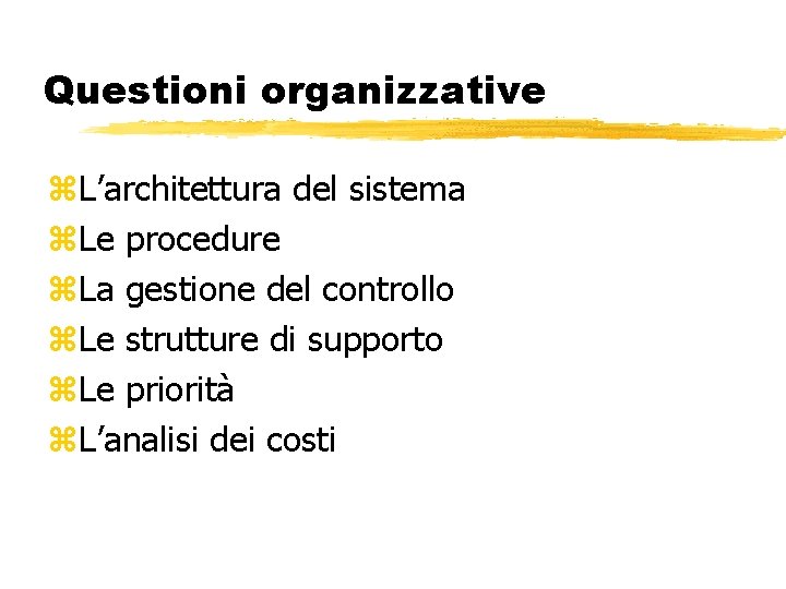 Questioni organizzative z. L’architettura del sistema z. Le procedure z. La gestione del controllo