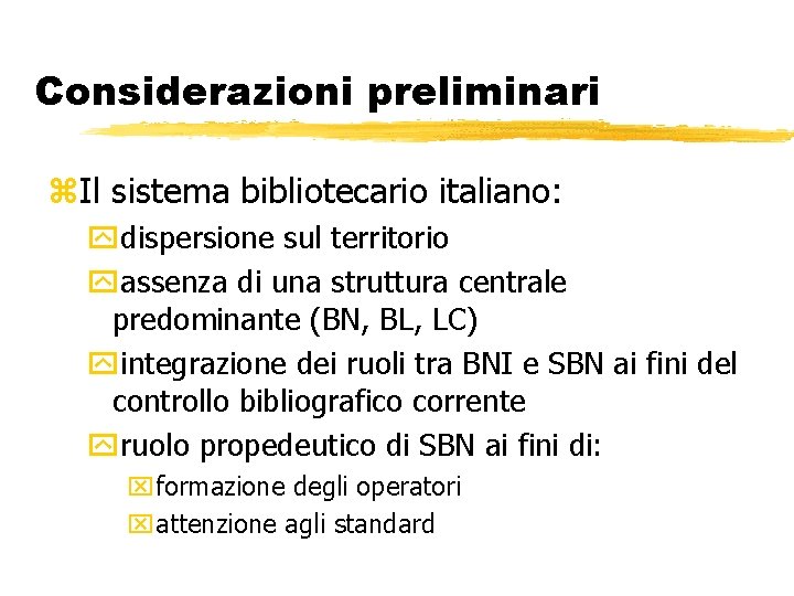 Considerazioni preliminari z. Il sistema bibliotecario italiano: ydispersione sul territorio yassenza di una struttura