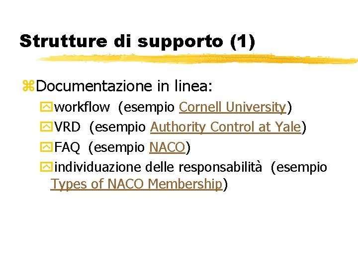 Strutture di supporto (1) z. Documentazione in linea: yworkflow (esempio Cornell University) y. VRD