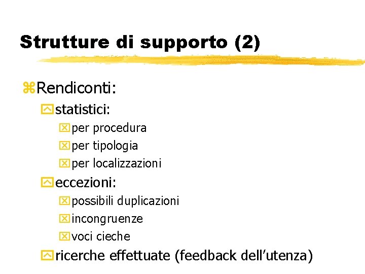 Strutture di supporto (2) z. Rendiconti: ystatistici: xper procedura xper tipologia xper localizzazioni yeccezioni: