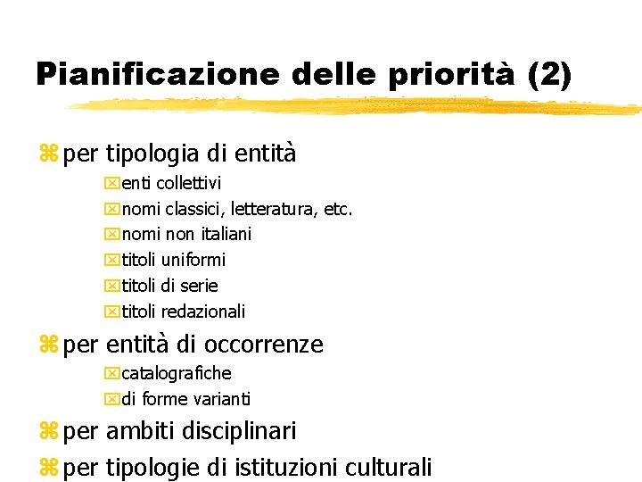 Pianificazione delle priorità (2) z per tipologia di entità xenti collettivi xnomi classici, letteratura,