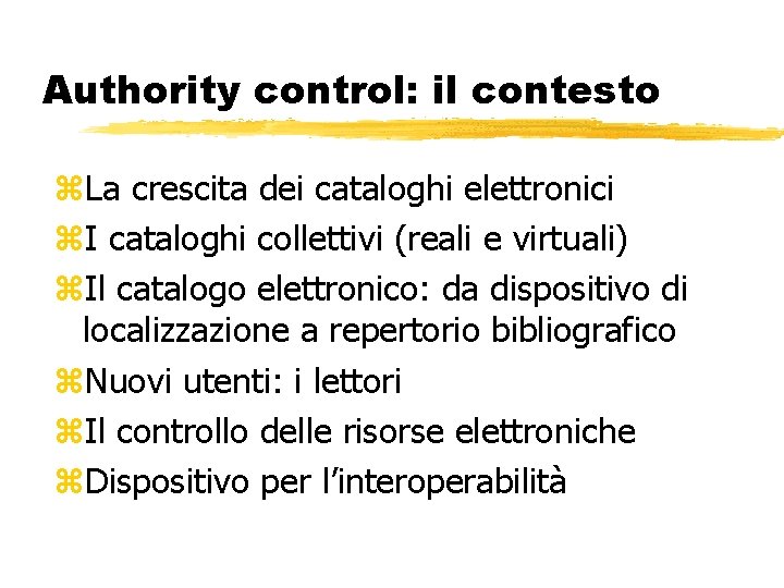 Authority control: il contesto z. La crescita dei cataloghi elettronici z. I cataloghi collettivi