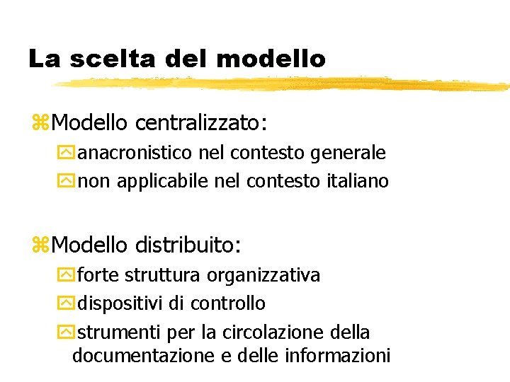 La scelta del modello z. Modello centralizzato: yanacronistico nel contesto generale ynon applicabile nel