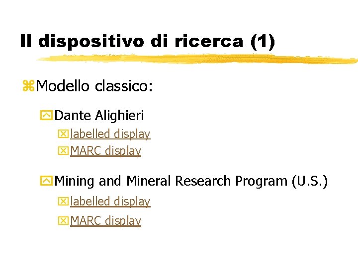 Il dispositivo di ricerca (1) z. Modello classico: y. Dante Alighieri xlabelled display x.