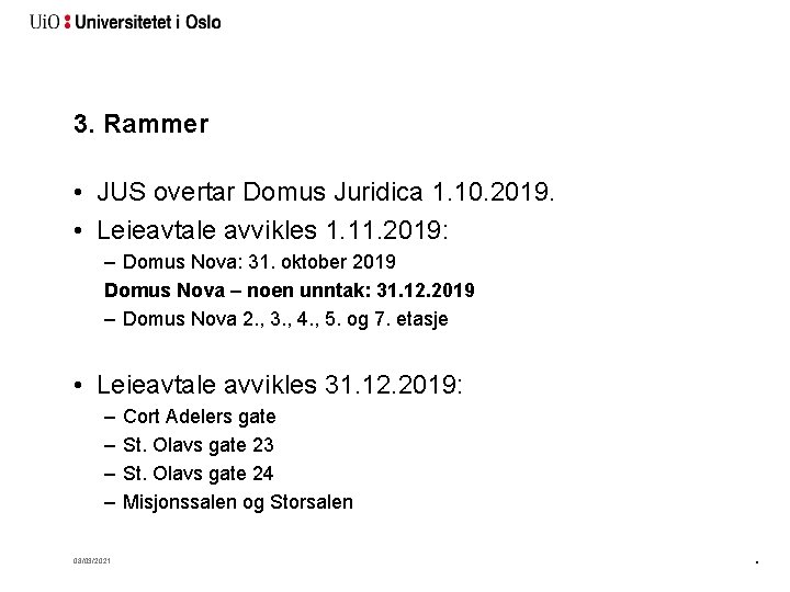 3. Rammer • JUS overtar Domus Juridica 1. 10. 2019. • Leieavtale avvikles 1.