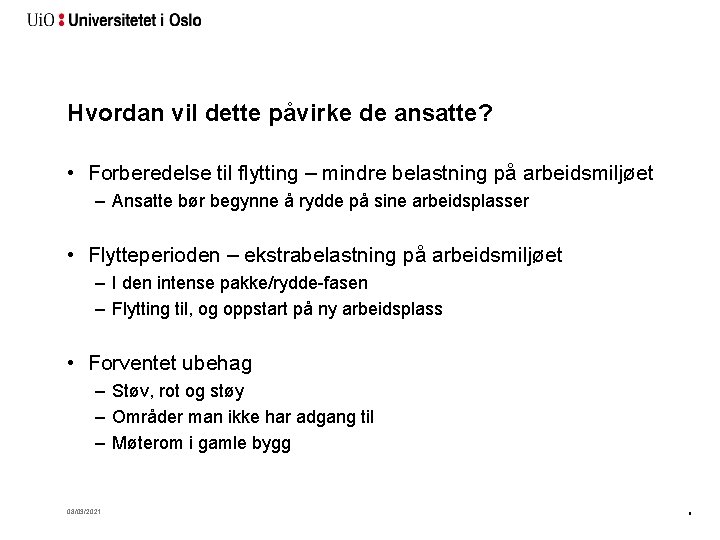 Hvordan vil dette påvirke de ansatte? • Forberedelse til flytting – mindre belastning på