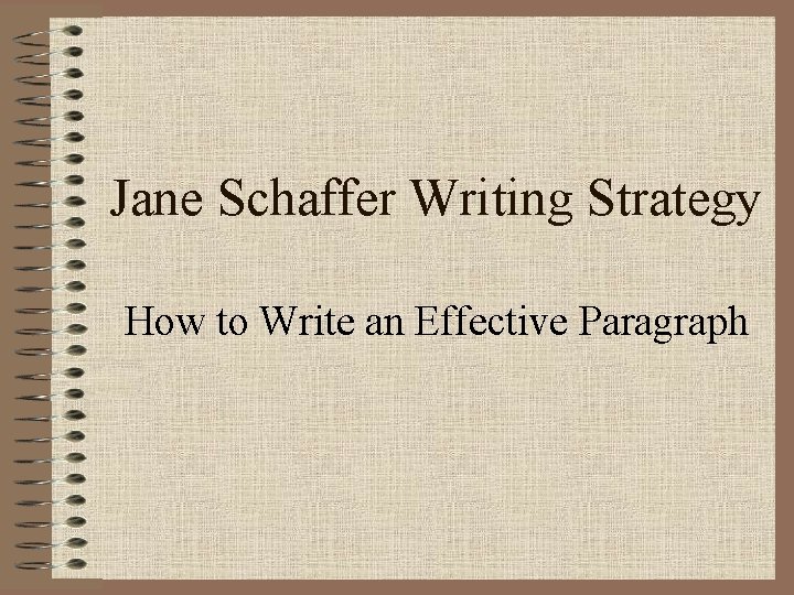 Jane Schaffer Writing Strategy How to Write an Effective Paragraph 
