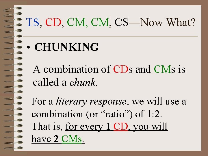 TS, CD, CM, CS—Now What? • CHUNKING A combination of CDs and CMs is