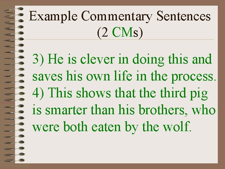 Example Commentary Sentences (2 CMs) 3) He is clever in doing this and saves