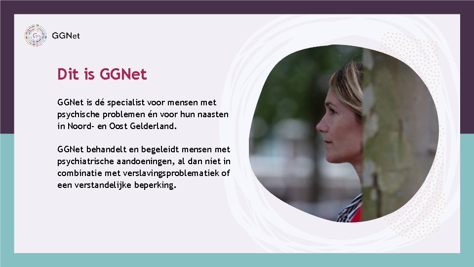 Dit is GGNet is dé specialist voor mensen met psychische problemen én voor hun