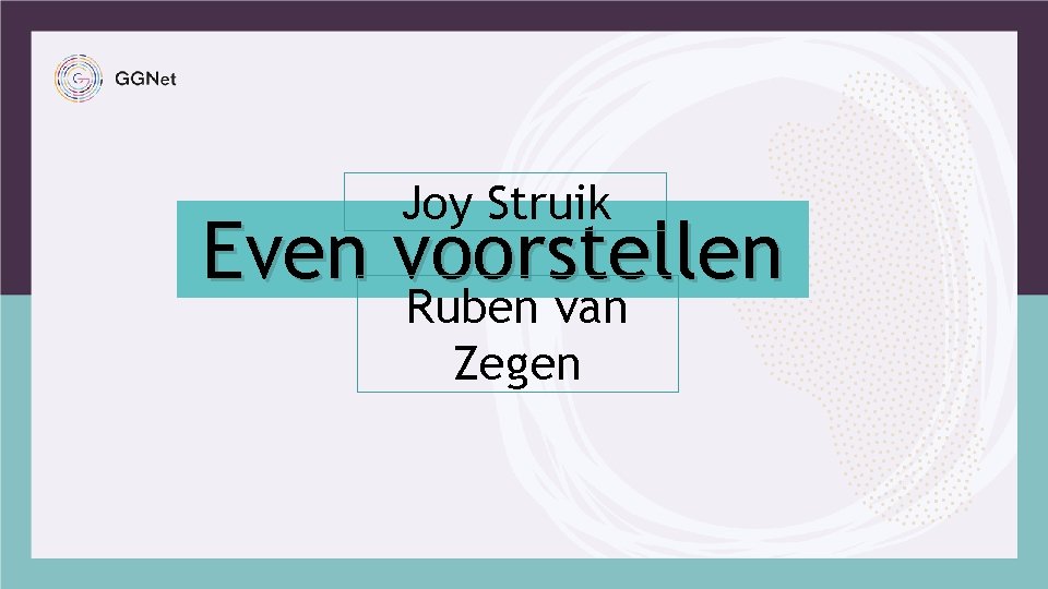 Joy Struik Even voorstellen Ruben van Zegen 