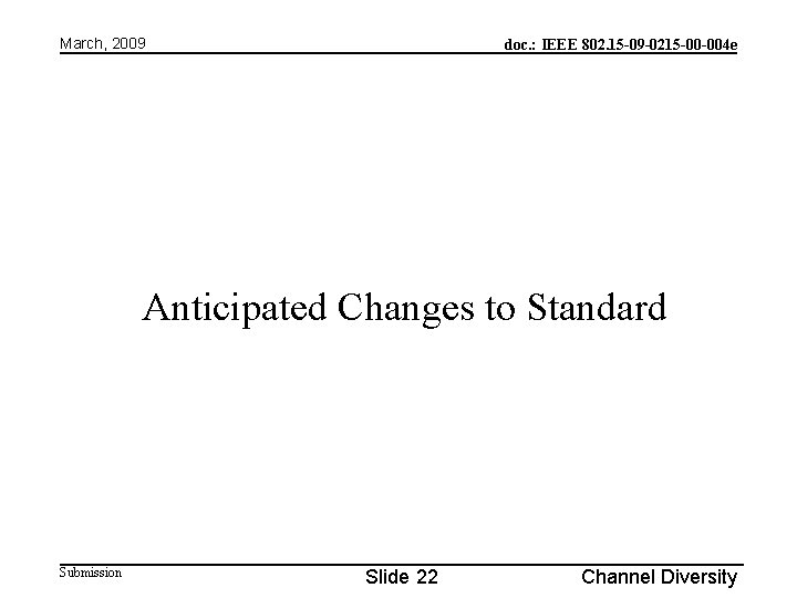 March, 2009 doc. : IEEE 802. 15 -09 -0215 -00 -004 e Anticipated Changes