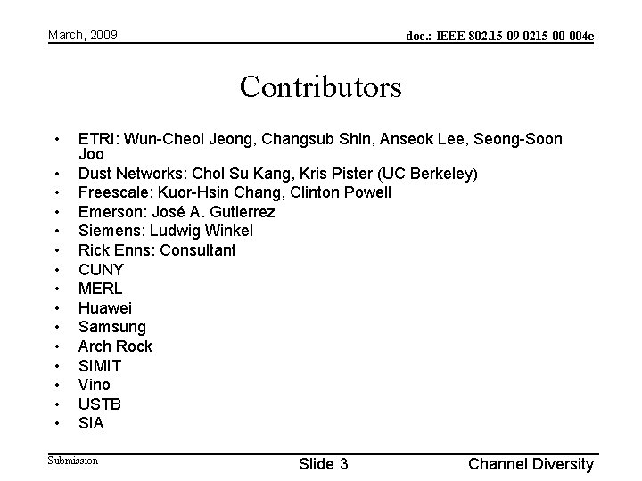 March, 2009 doc. : IEEE 802. 15 -09 -0215 -00 -004 e Contributors •