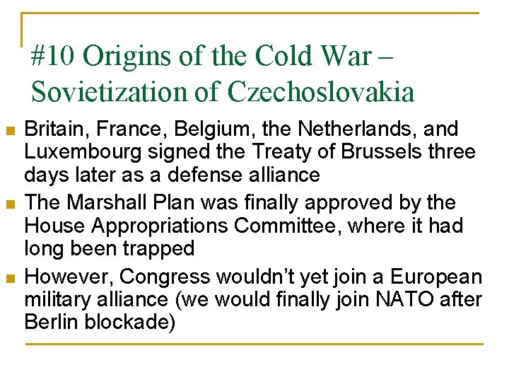 #10 Origins of the Cold War – Sovietization of Czechoslovakia n n n Britain,