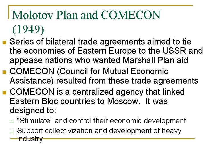 Molotov Plan and COMECON (1949) n n n Series of bilateral trade agreements aimed