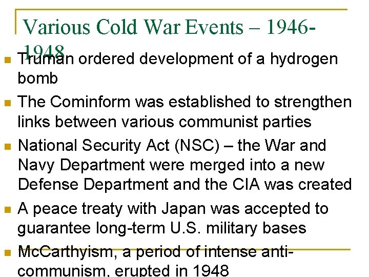 Various Cold War Events – 19461948 ordered development of a hydrogen n Truman n