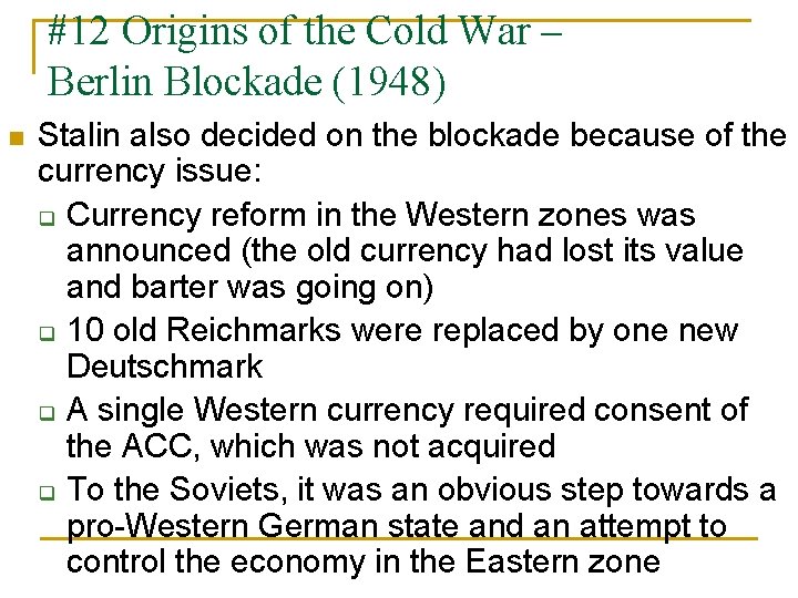 #12 Origins of the Cold War – Berlin Blockade (1948) n Stalin also decided