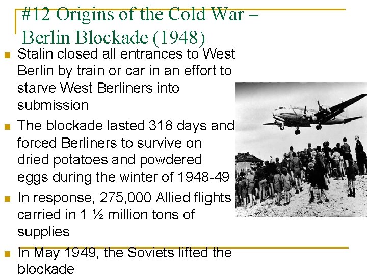 #12 Origins of the Cold War – Berlin Blockade (1948) n n Stalin closed