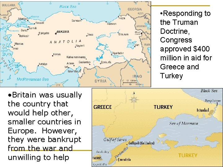  • Responding to the Truman Doctrine, Congress approved $400 million in aid for