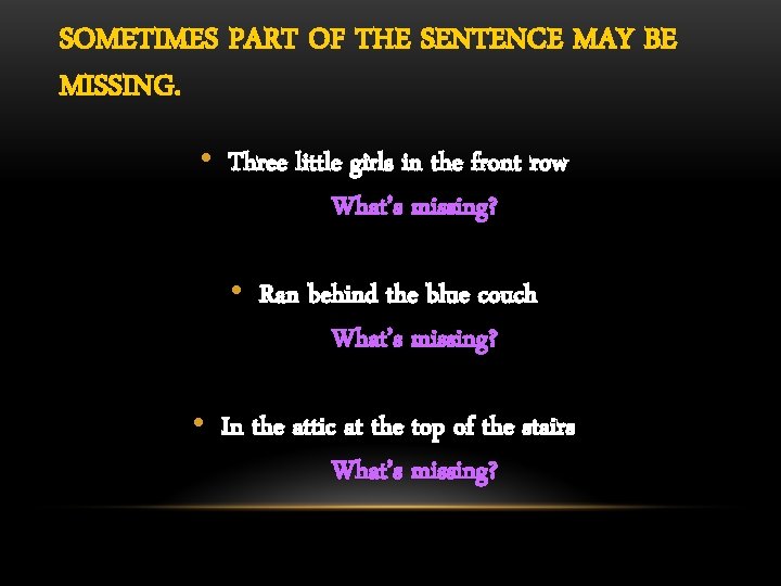 SOMETIMES PART OF THE SENTENCE MAY BE MISSING. • Three little girls in the