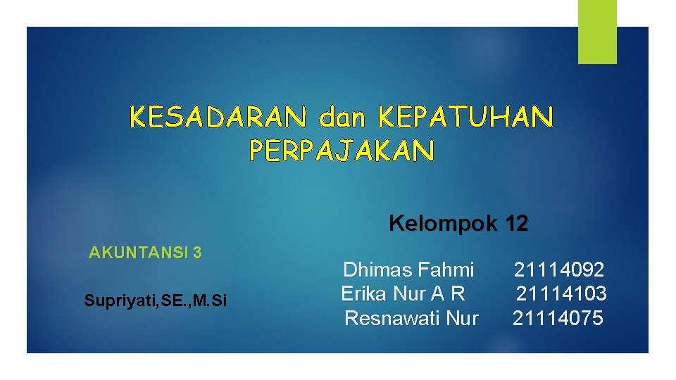 KESADARAN dan KEPATUHAN PERPAJAKAN Kelompok 12 AKUNTANSI 3 Supriyati, SE. , M. Si Dhimas