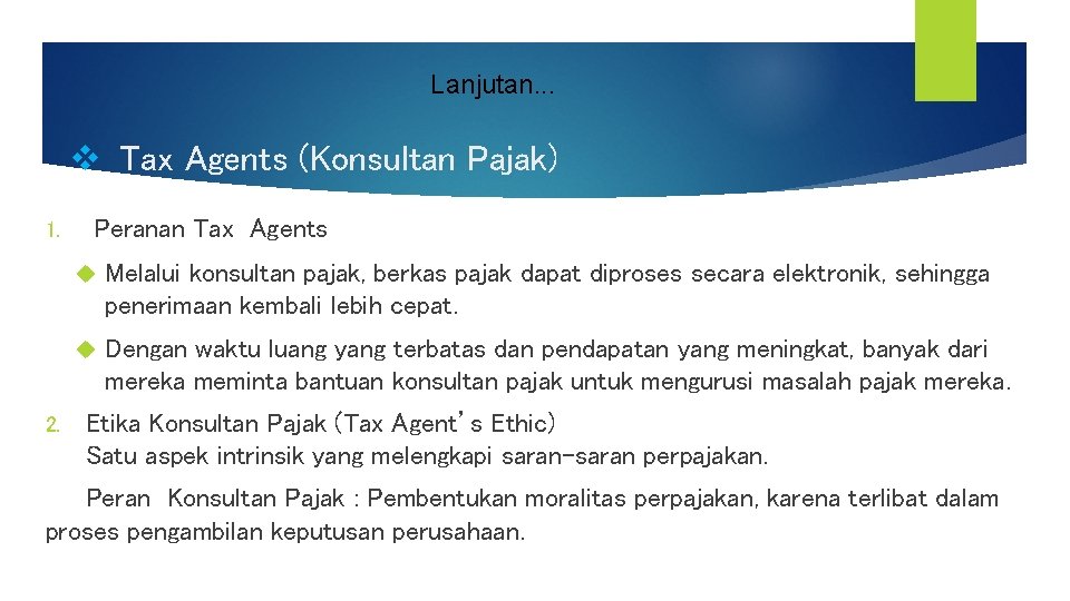 Lanjutan. . . v Tax Agents (Konsultan Pajak) 1. 2. Peranan Tax Agents Melalui