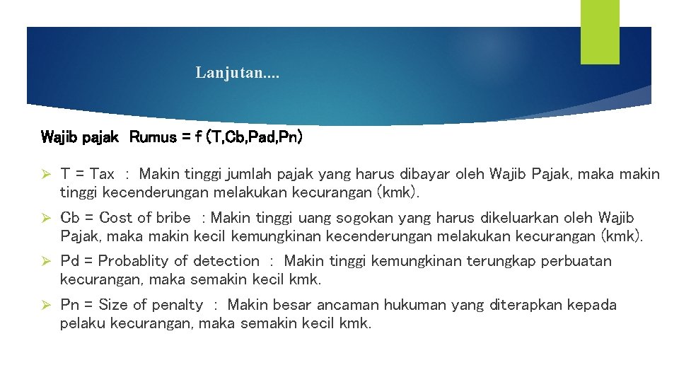 Lanjutan. . Wajib pajak Rumus = f (T, Cb, Pad, Pn) T = Tax