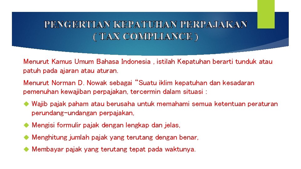 PENGERTIAN KEPATUHAN PERPAJAKAN ( TAX COMPLIANCE ) Menurut Kamus Umum Bahasa Indonesia , istilah