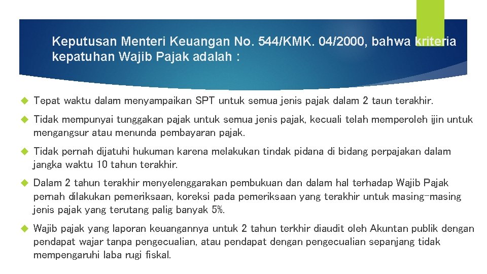 Keputusan Menteri Keuangan No. 544/KMK. 04/2000, bahwa kriteria kepatuhan Wajib Pajak adalah : Tepat