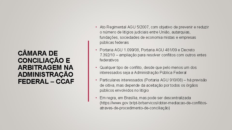  • Ato Regimental AGU 5/2007, com objetivo de prevenir e reduzir o número