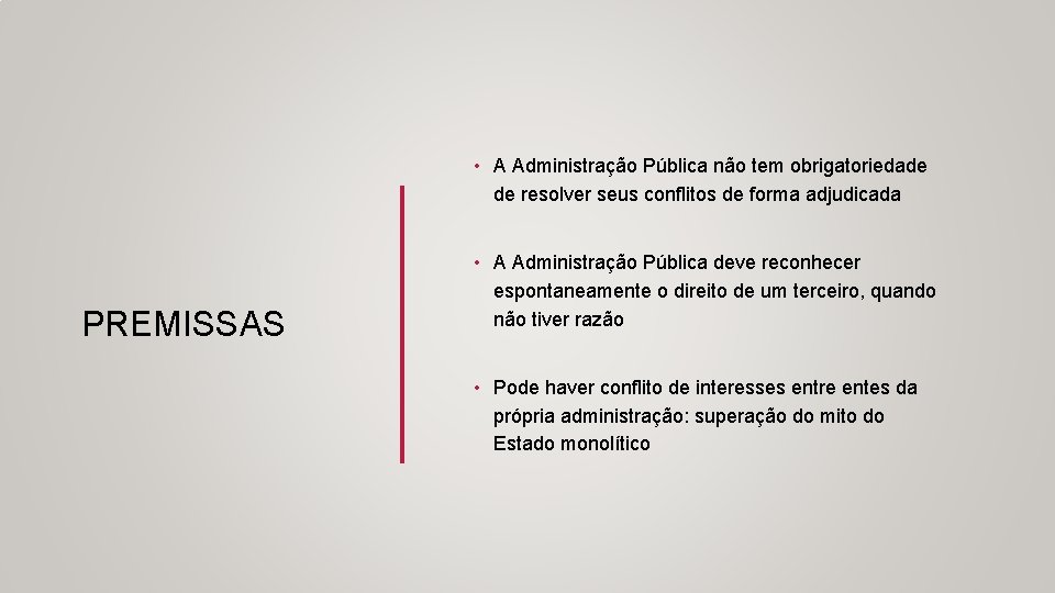  • A Administração Pública não tem obrigatoriedade de resolver seus conflitos de forma