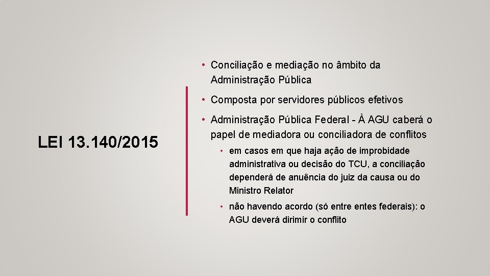  • Conciliação e mediação no âmbito da Administração Pública • Composta por servidores