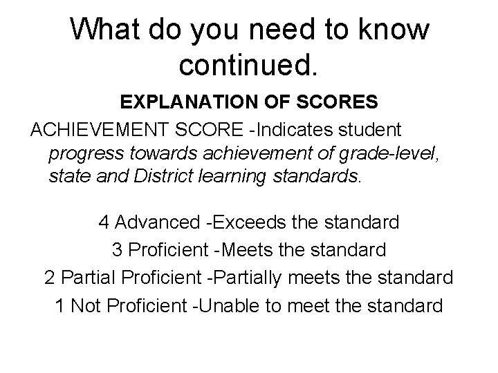 What do you need to know continued. EXPLANATION OF SCORES ACHIEVEMENT SCORE -Indicates student