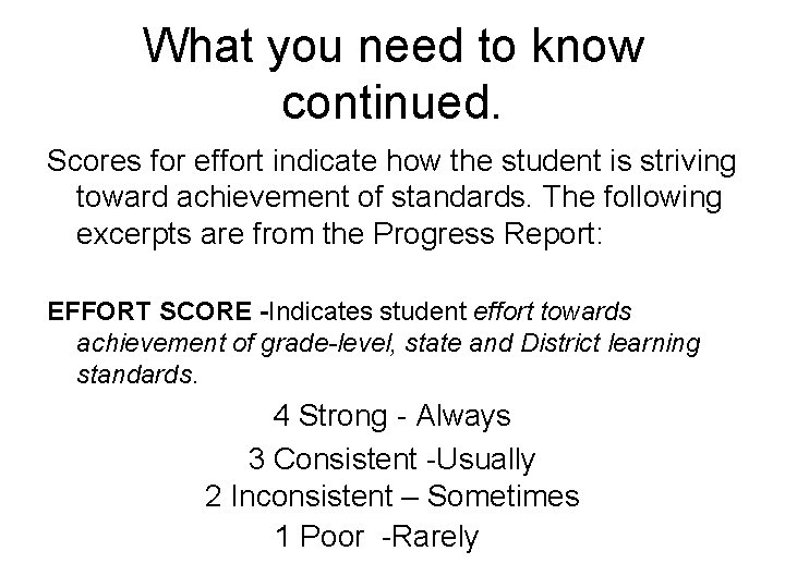 What you need to know continued. Scores for effort indicate how the student is