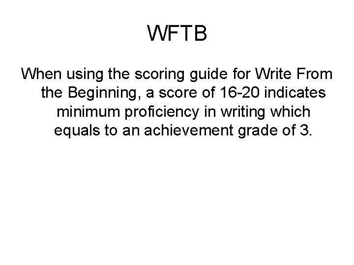 WFTB When using the scoring guide for Write From the Beginning, a score of