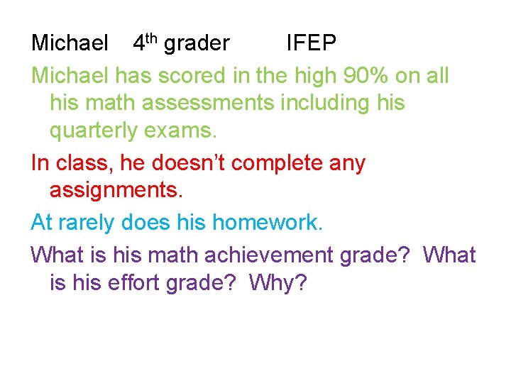 Michael 4 th grader IFEP Michael has scored in the high 90% on all