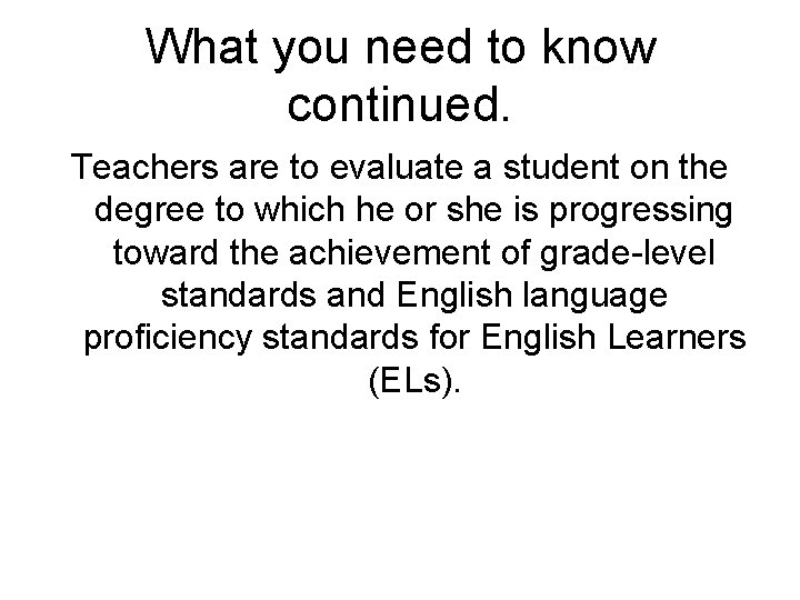 What you need to know continued. Teachers are to evaluate a student on the