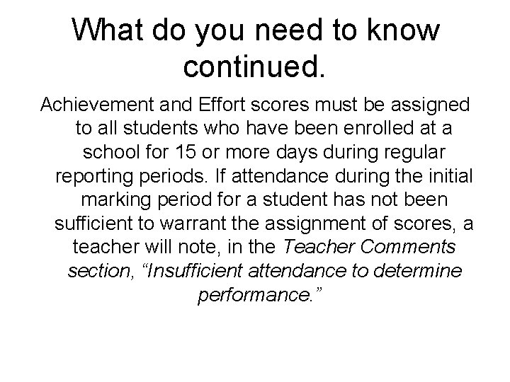 What do you need to know continued. Achievement and Effort scores must be assigned