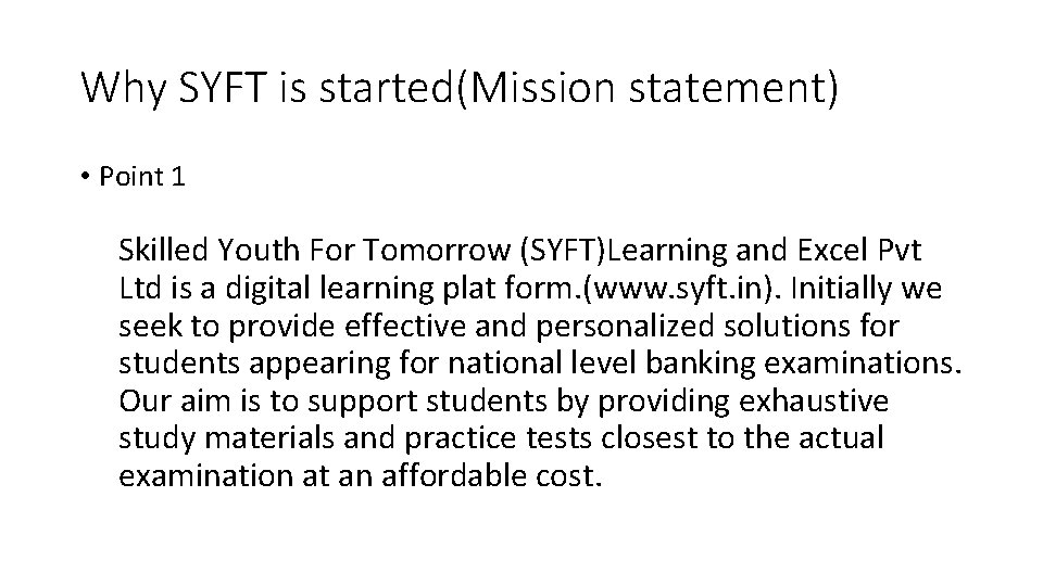 Why SYFT is started(Mission statement) • Point 1 Skilled Youth For Tomorrow (SYFT)Learning and