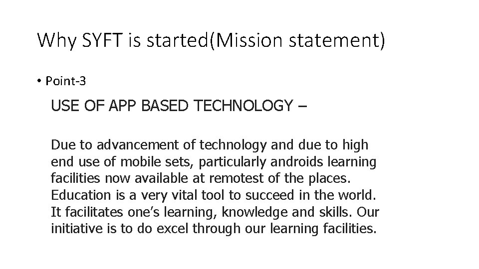 Why SYFT is started(Mission statement) • Point-3 USE OF APP BASED TECHNOLOGY – Due