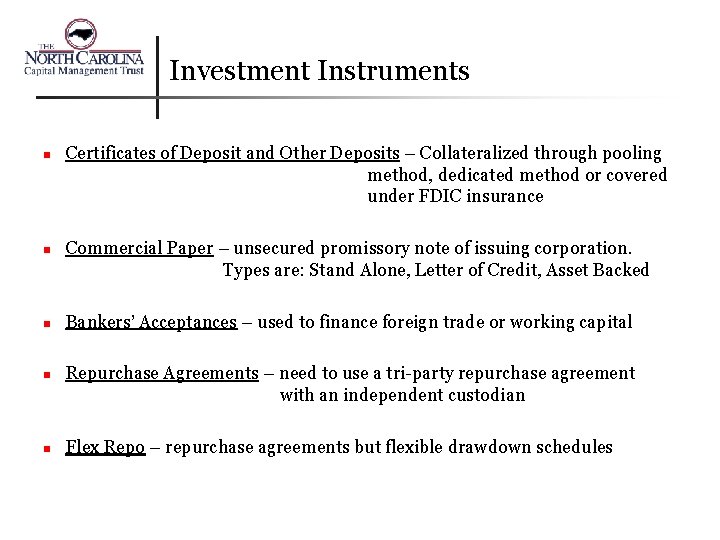 Investment Instruments n n n Certificates of Deposit and Other Deposits – Collateralized through