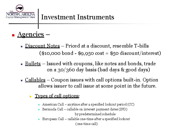 Investment Instruments n Agencies – n n n Discount Notes – Priced at a