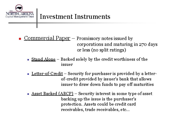Investment Instruments n Commercial Paper – Promissory notes issued by corporations and maturing in