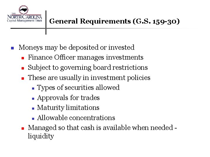 General Requirements (G. S. 159 -30) n Moneys may be deposited or invested n