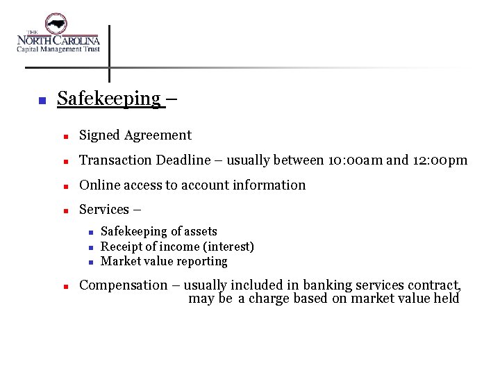 n Safekeeping – n Signed Agreement n Transaction Deadline – usually between 10: 00
