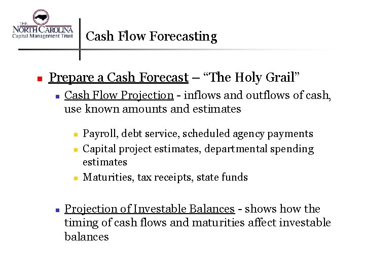 Cash Flow Forecasting n Prepare a Cash Forecast – “The Holy Grail” n Cash